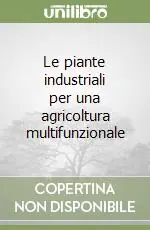 Le piante industriali per una agricoltura multifunzionale Offerta