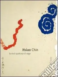 Offerta Lampo Hsiao Chin. La via è qualcosa di vago