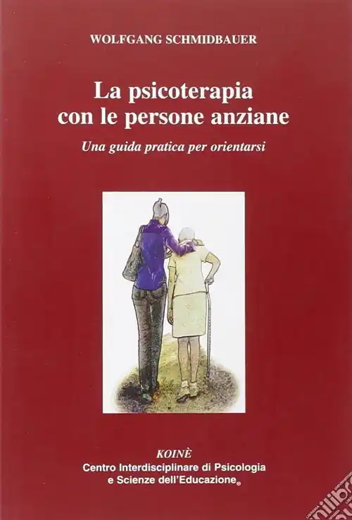 La psicoterapia con le persone anziane. Una guida praatica per orientarsi Vendita Finale