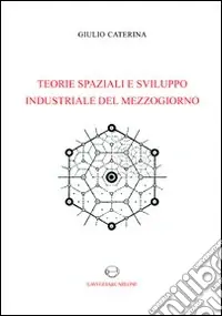 Teorie spaziali e sviluppo industriale del Mezzogiorno Subito Disponibile