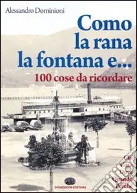 Must-Have Como, la rana, la fontana e... 100 cose da ricordare