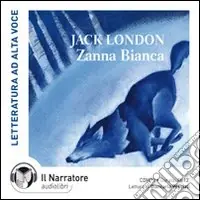 Zanna Bianca. Audiolibro. CD Audio formato MP3. Ediz. integrale Acquista Ora