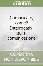 Promozione Comunicare, come? Interrogativi sulla comunicazione