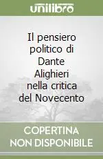 Il pensiero politico di Dante Alighieri nella critica del Novecento Prezzo Scontato