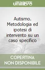 Prezzo Scontato Autismo. Metodologia ed ipotesi di intervento su un caso specifico