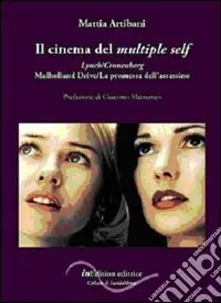 Il cinema del multiple self. Lynch-Cronenberg. Mulholland Drive-La promessa dell‘assassino Novità