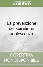 Nuovo Arrivo La prevenzione del suicidio in adolescenza