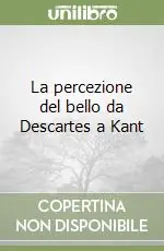 La percezione del bello da Descartes a Kant Professionale
