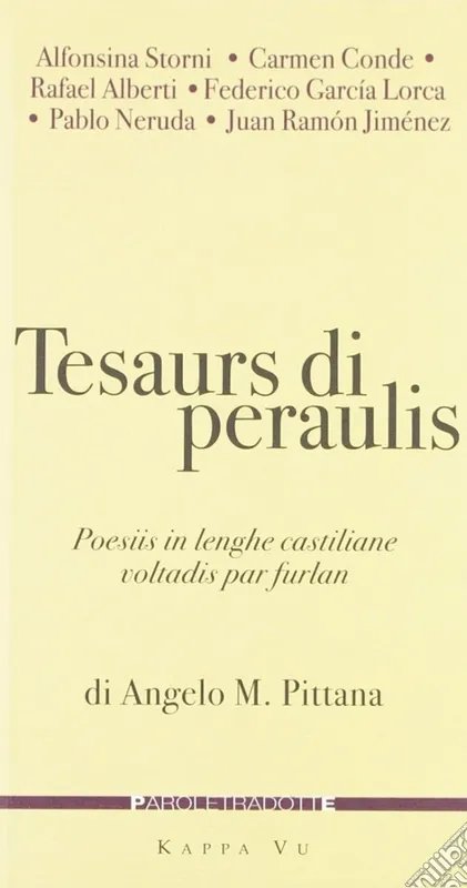 Tesaurs di Peraulis. Poesiis in lenghe castiliane voltadis par furlan. Testo castigliano a fronte Super Prezzo