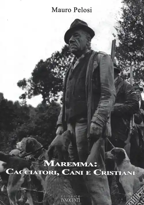 Miglior Prezzo Maremma. Cacciatori, cani e cristiani