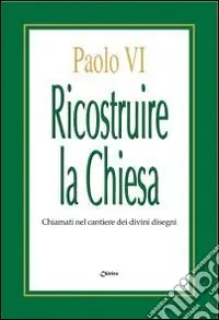 Promo Stagionale Ricostruire la Chiesa. Chiamati nel cantiere dei divini disegni