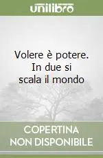 Volere è potere. In due si scala il mondo Offerta Speciale