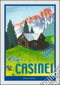Novità I cento anni del rifugio Casinei