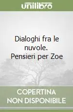 Prezzo Scontato Dialoghi fra le nuvole. Pensieri per Zoe