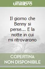 Prezzo Ridotto Il giorno che Benny si perse... E la notte in cui mi ritrovarono