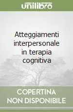 Atteggiamenti interpersonale in terapia cognitiva Offerta Speciale