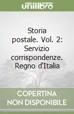 Storia postale. Vol. 2 Servizio corrispondenze. Regno d‘Italia Prezzo Ridotto