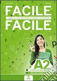 Offerta Limitata Facile facile A2. Italiano per studenti stranieri. A2 livello elementare