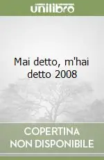 Mai detto, m‘hai detto 2008 Compra Oggi Stesso