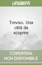 Treviso. Una città da scoprire Super Prezzo