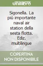 Esclusivo Sigonella. La più importante naval air station della sesta flotta. Ediz. multilingue