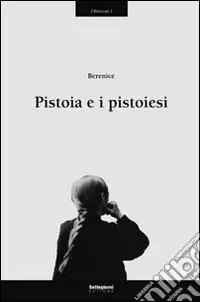 Pistoia e i pistoiesi Occasione Imperdibile