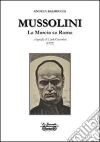 Mussolini. La marcia su Roma, xilografia di Carlo Guarnieri disegnata e incisa nell‘agosto 1925 Miglior Prezzo