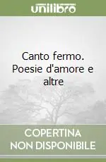 Canto fermo. Poesie d‘amore e altre Reso Gratuito