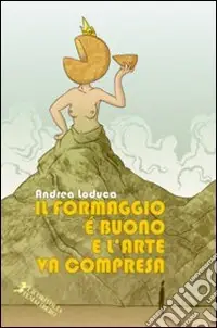 Il formaggio è buono e l‘arte va compresa Saldi
