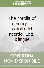 Solo Oggi The corolla of memory-La corolla del ricordo. Ediz. bilingue