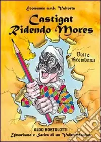 Di Tendenza Castigat ridendo mores. Umorismo e satira di un Valbrembanini