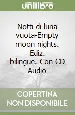 Notti di luna vuota-Empty moon nights. Ediz. bilingue. Con CD Audio Ordina Subito
