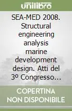 SEA-MED 2008. Structural engineering analysis marine development design. Atti del 3º Congresso SEA-MED. CD-ROM Saldi