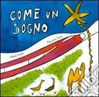 Come un sogno. Ediz. illustrata Ultimissimo Modello