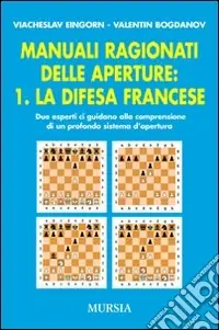 Manuali ragionati delle aperture. Vol. 1 La difesa francese Pagamento Sicuro
