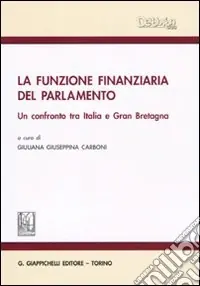 La funzione finanziaria del Parlamento. Un confronto tra Italia e Gran Bretagna Promozione Esclusiva