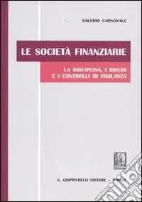 Le società finanziarie. La disciplina, i rischi e i controlli di vigilanza Nuovo Arrivo