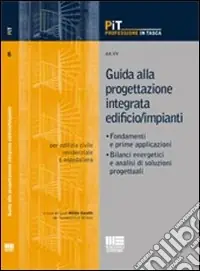 Spedizione Espresso Guida alla progettazione integrata edificio/impianti. Fondamenti e prime applicazioni. Bilanci energetici e analisi di soluzioni progettuali