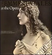 Pagamento Sicuro Femmes fatales at the opera. Ediz. illustrata