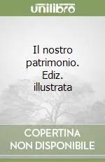 Di Tendenza Il nostro patrimonio. Ediz. illustrata