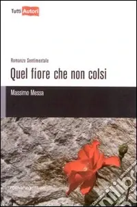 Ordina Subito Quel fiore che non colsi