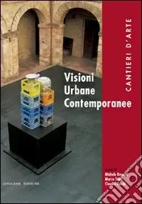 Occasione Imperdibile Visioni urbane contemporanee. Cantieri d‘arte