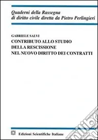 Contributo allo studio della rescissione nel nuovo diritto dei contratti Ultime Pezzi
