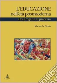 Professionale L‘educazione nell‘età postmoderna. Dal progetto al processo