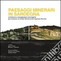 Paesaggi minerari in Sardegna. Architetture e immaginazioni tecnologiche per il sistema territoriale Montevecchio Ingurtosu Piscinas Subito Disponibile
