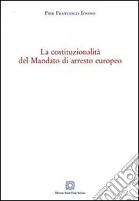 Ultime Pezzi La costituzionalità del mandato di arresto europeo