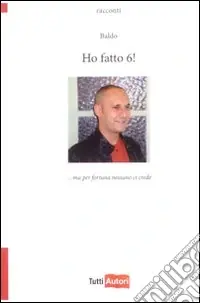 Ho fatto 6! ...Ma per fortuna nessuno ci crede Consegna Rapida