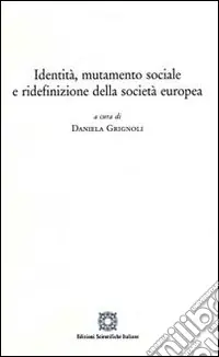 Identità, mutamento sociale e ridefinizione della società europea Must-Have