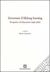 Governare il lifelong learning. Prospettive di educazione degli adulti Nuova Collezione