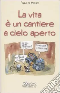 Promozione Esclusiva La vita è un cantiere a cielo aperto